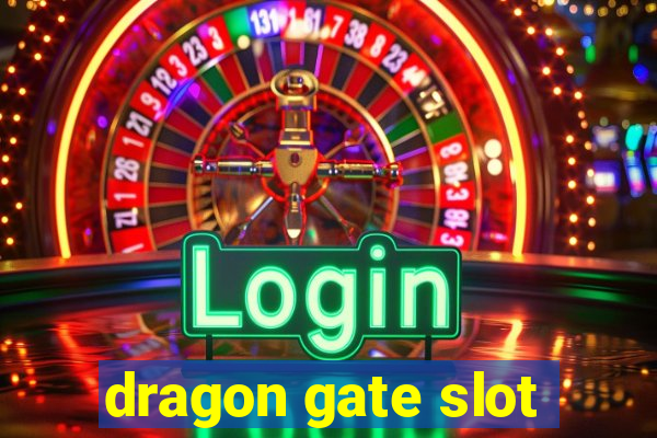 dragon gate slot