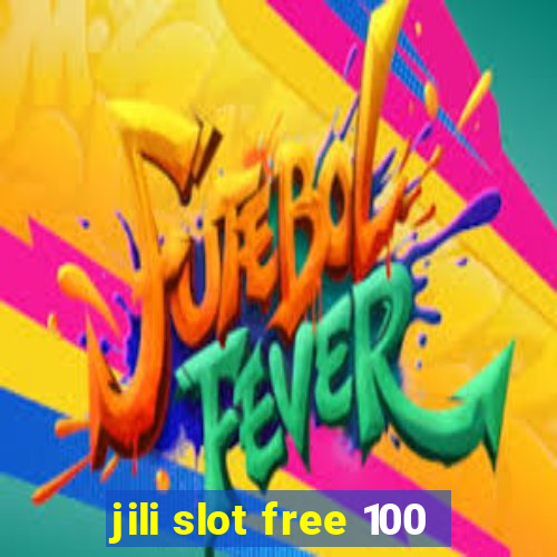 jili slot free 100