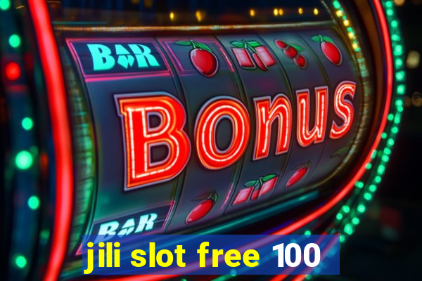 jili slot free 100