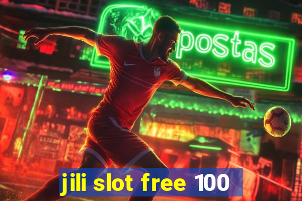 jili slot free 100