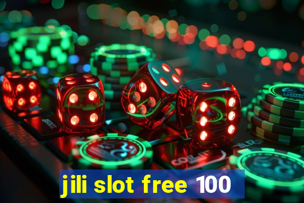 jili slot free 100