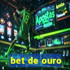 bet de ouro