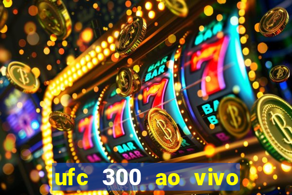 ufc 300 ao vivo online grátis