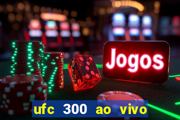 ufc 300 ao vivo online grátis