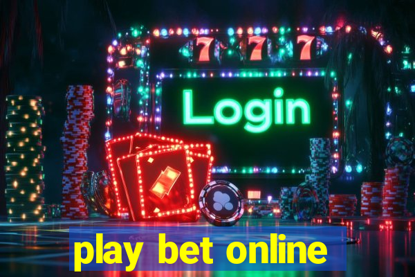 play bet online