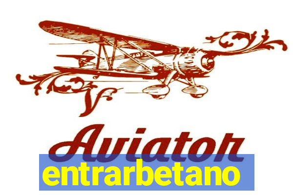 entrarbetano