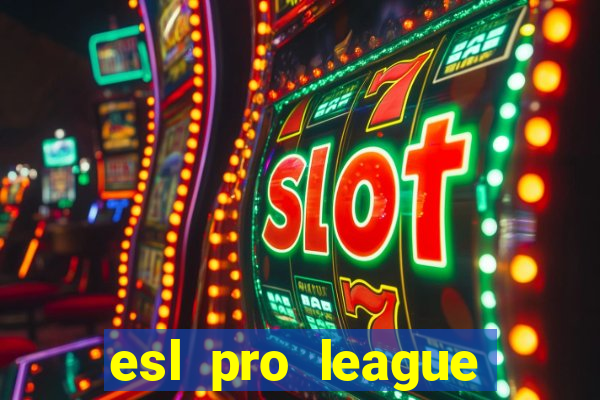 esl pro league jogos de hoje