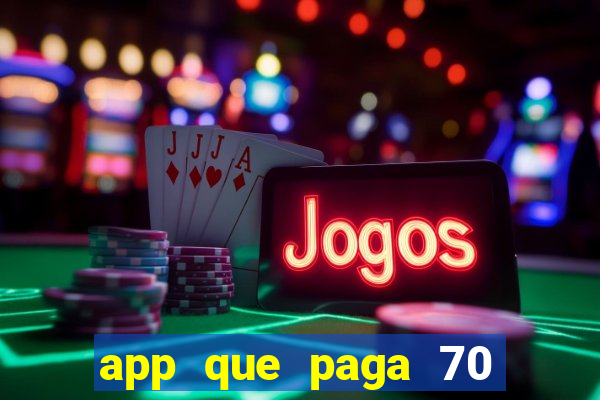 app que paga 70 reais para se cadastrar