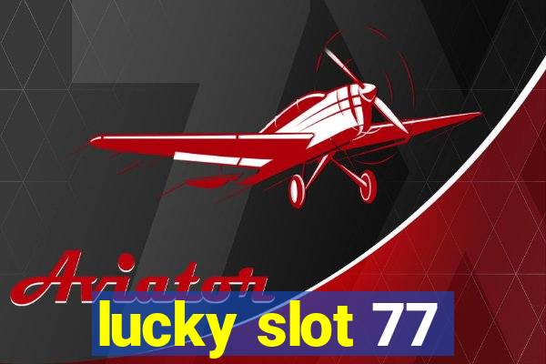 lucky slot 77