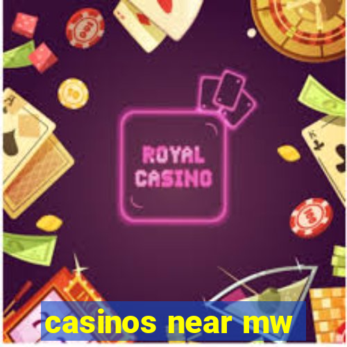 casinos near mw