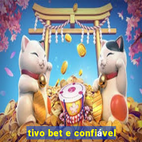 tivo bet e confiável