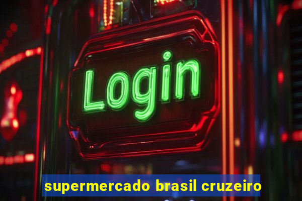 supermercado brasil cruzeiro