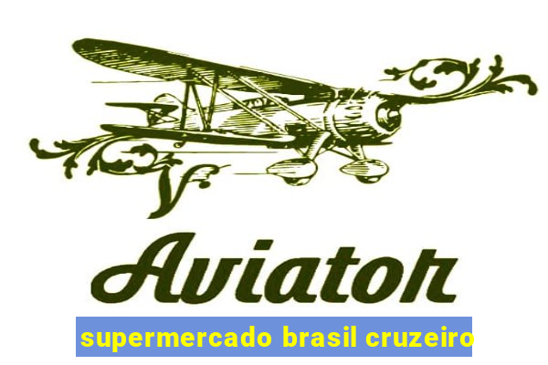 supermercado brasil cruzeiro