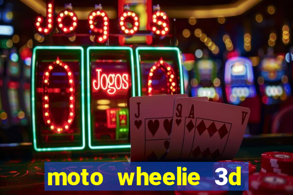 moto wheelie 3d dinheiro infinito 2024