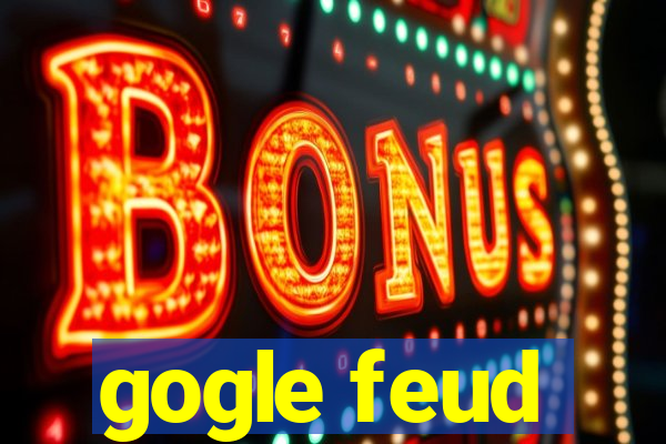 gogle feud