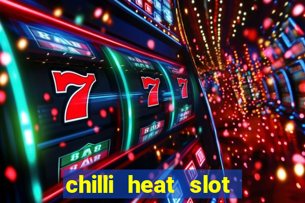 chilli heat slot soldi veri