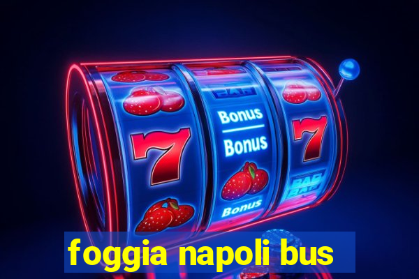 foggia napoli bus