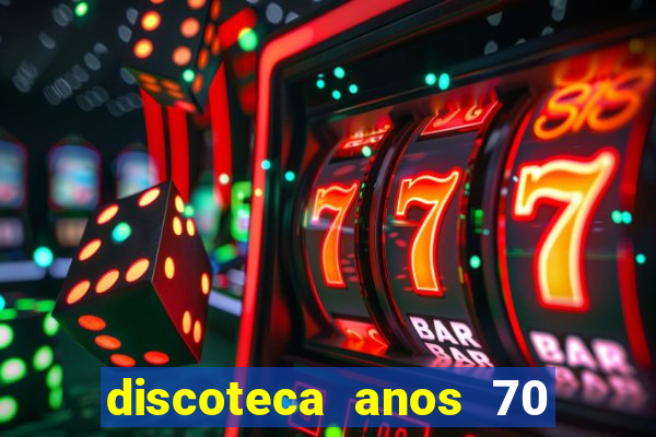 discoteca anos 70 80 90