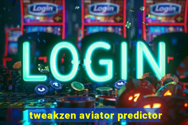 tweakzen aviator predictor