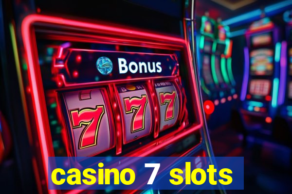 casino 7 slots