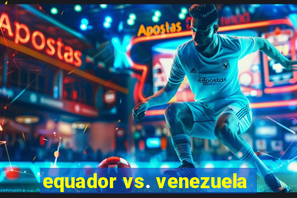 equador vs. venezuela