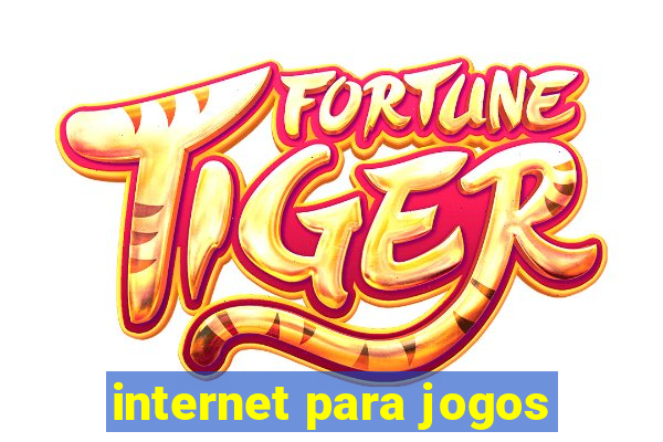 internet para jogos