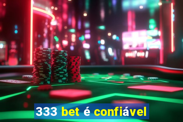 333 bet é confiável