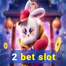 2 bet slot