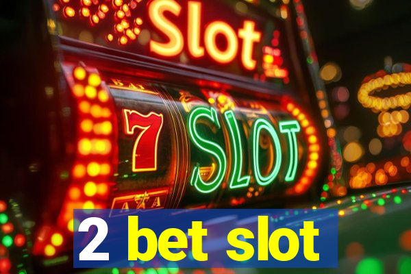 2 bet slot