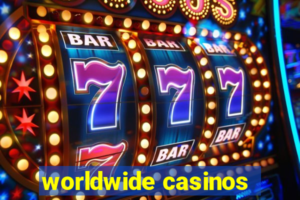 worldwide casinos