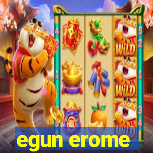 egun erome