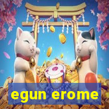 egun erome