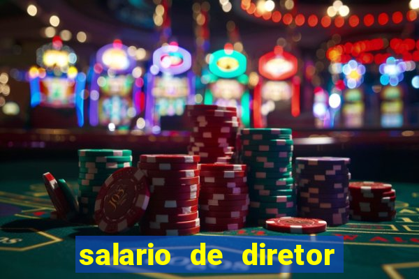 salario de diretor de escola estadual