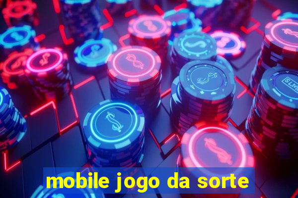 mobile jogo da sorte