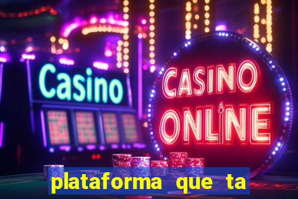 plataforma que ta pagando agora