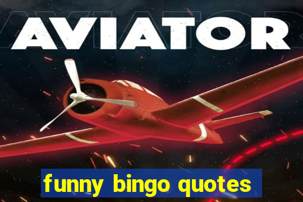 funny bingo quotes