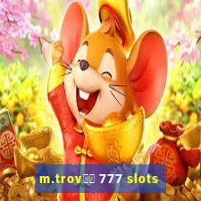 m.trov鑼玱 777 slots