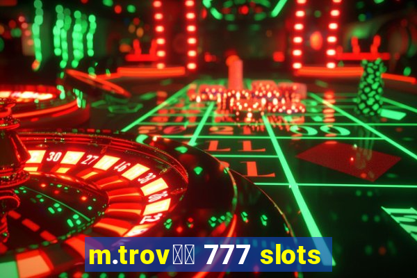 m.trov鑼玱 777 slots