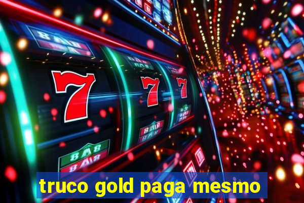 truco gold paga mesmo