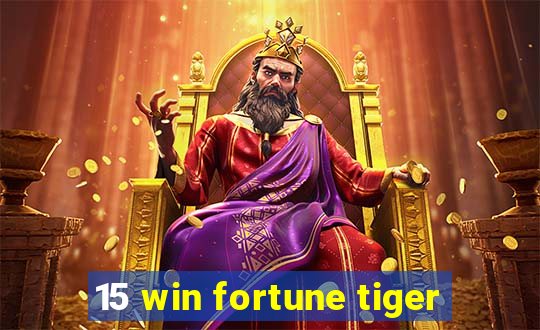 15 win fortune tiger