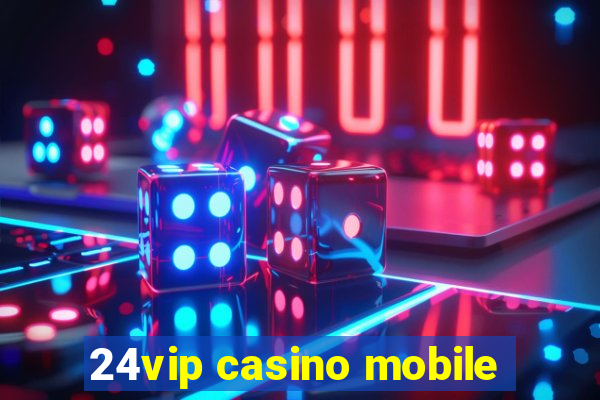 24vip casino mobile