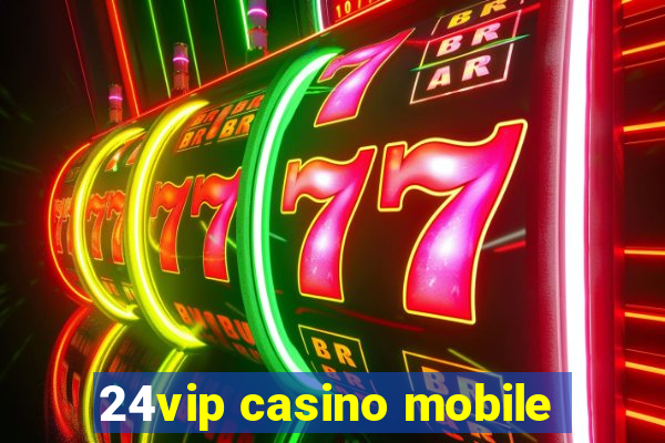 24vip casino mobile