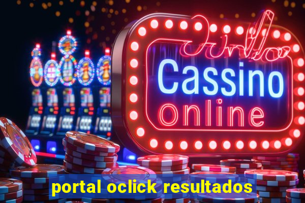 portal oclick resultados