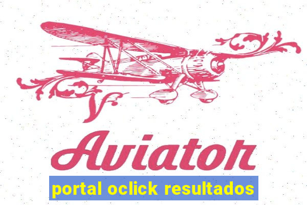 portal oclick resultados