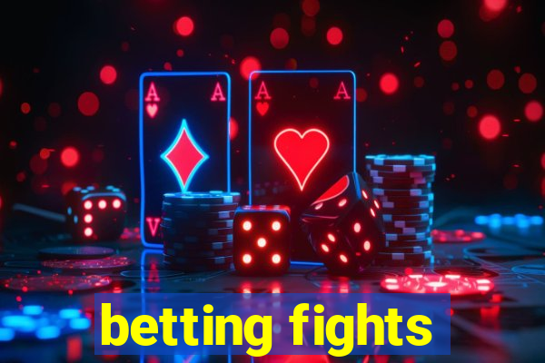 betting fights