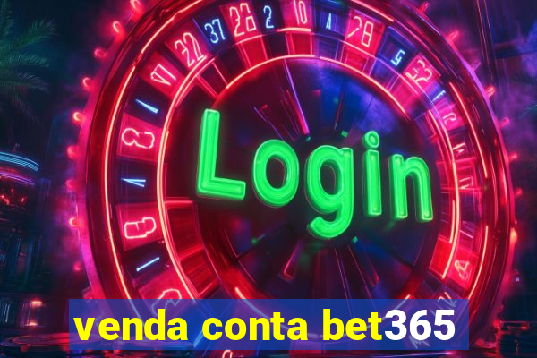 venda conta bet365