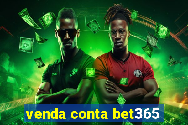 venda conta bet365