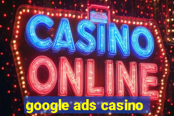 google ads casino