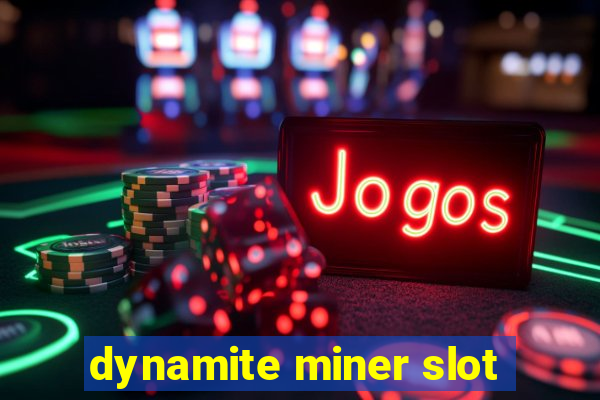 dynamite miner slot