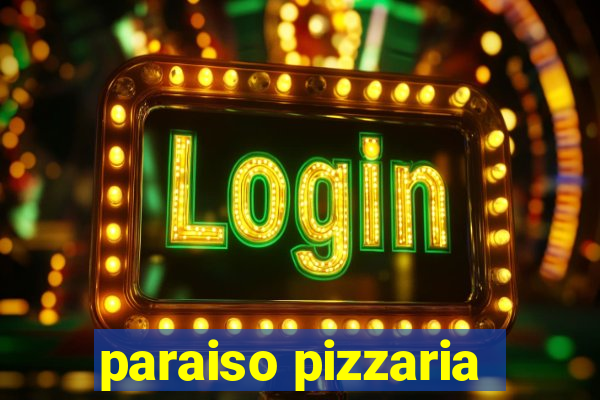 paraiso pizzaria